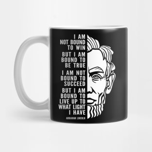 Abraham Lincoln Inspirational Quote: I Am Bound To Be True Mug